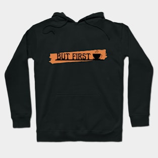 but first coffee, coffee lover Hoodie